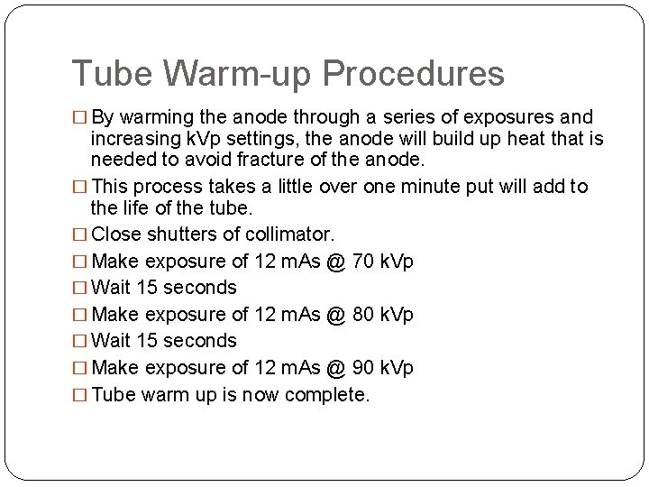 Tube Warm-up Procedures � By warming the anode through a series of exposures and Tube Warm-up Procedures � By warming the anode through a series of exposures and