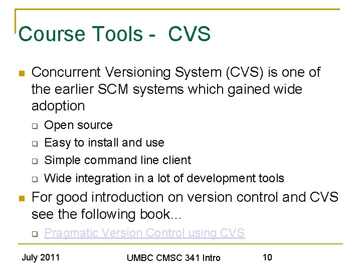 Course Tools - CVS Concurrent Versioning System (CVS) is one of the earlier SCM
