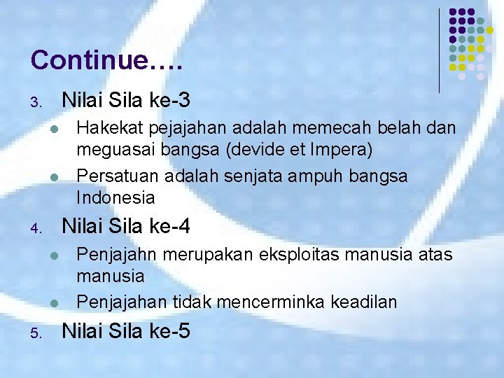 Continue…. Nilai Sila ke-3 3. l l Nilai Sila ke-4 4. l l 5.