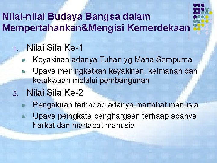 Nilai-nilai Budaya Bangsa dalam Mempertahankan&Mengisi Kemerdekaan Nilai Sila Ke-1 1. l l Keyakinan adanya