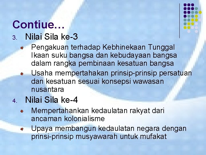 Contiue… 3. Nilai Sila ke-3 Pengakuan terhadap Kebhinekaan Tunggal Ikaan suku bangsa dan kebudayaan