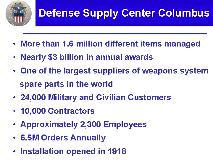 Defense Supply Center Columbus • More than 1. 6 million different items managed •