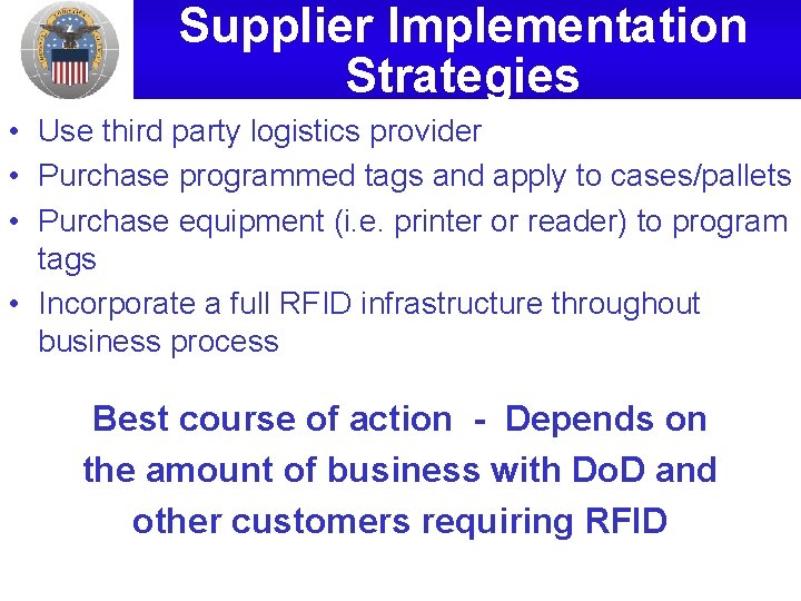 Supplier Implementation Strategies • Use third party logistics provider • Purchase programmed tags and
