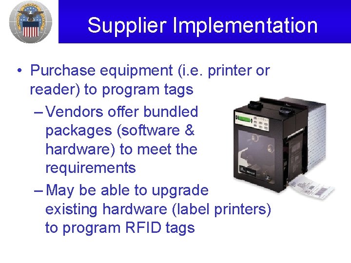 Supplier Implementation • Purchase equipment (i. e. printer or reader) to program tags –