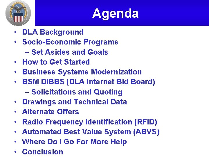 Agenda • DLA Background • Socio-Economic Programs – Set Asides and Goals • How