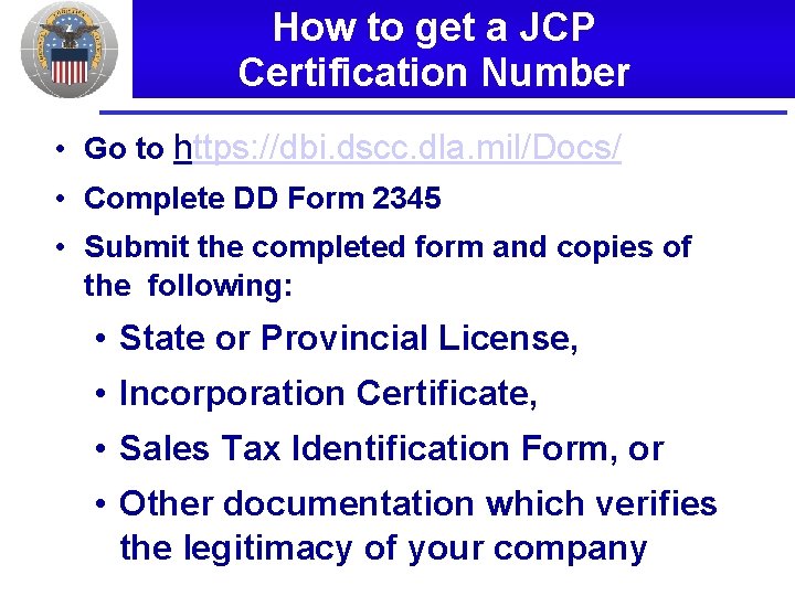 How to get a JCP Certification Number • Go to https: //dbi. dscc. dla.