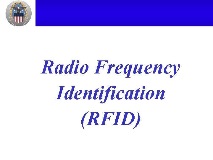 Radio Frequency Identification (RFID) 