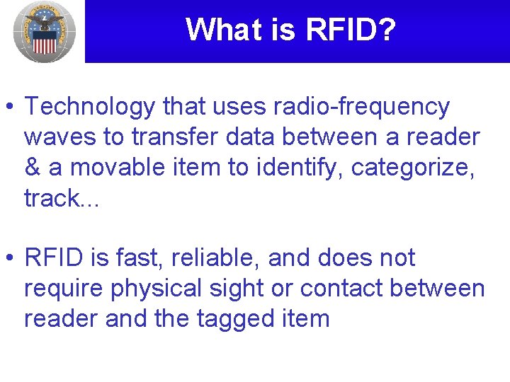 What is RFID? • Technology that uses radio-frequency waves to transfer data between a