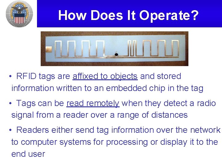 How Does It Operate? • RFID tags are affixed to objects and stored information