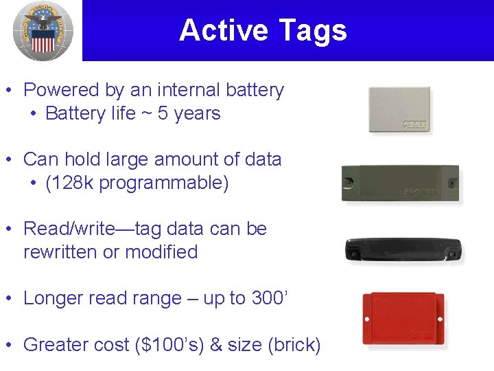 Active Tags • Powered by an internal battery • Battery life ~ 5 years