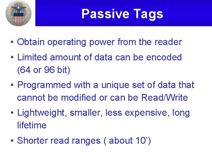 Passive Tags • Obtain operating power from the reader • Limited amount of data