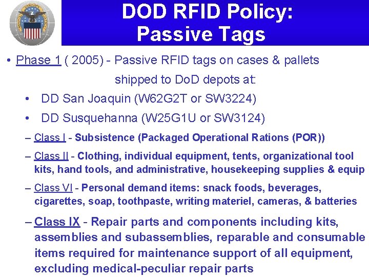 DOD RFID Policy: Passive Tags • Phase 1 ( 2005) - Passive RFID tags