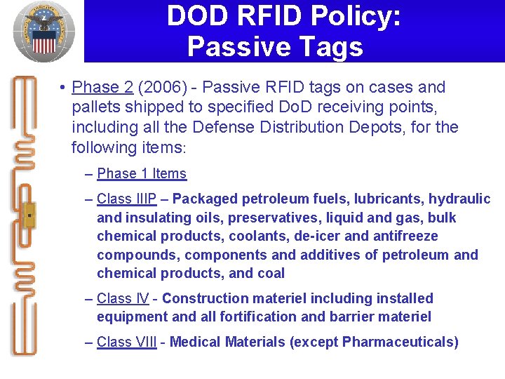 DOD RFID Policy: Passive Tags • Phase 2 (2006) - Passive RFID tags on