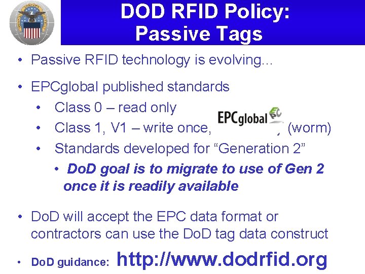 DOD RFID Policy: Passive Tags • Passive RFID technology is evolving… • EPCglobal published