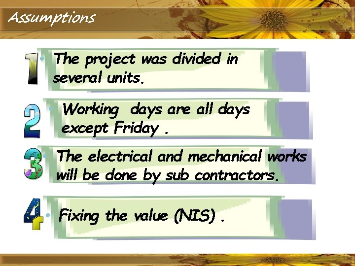 Assumptions • The project was divided in several units. • Working days are all