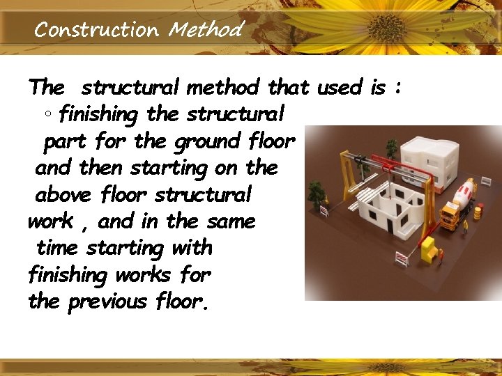 Construction Method The structural method that used is : ◦ finishing the structural part