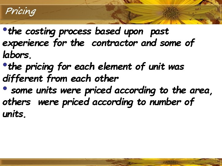 Pricing • the costing process based upon past experience for the contractor and some