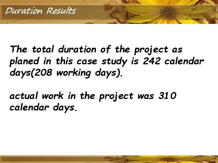 Duration Results The total duration of the project as planed in this case study