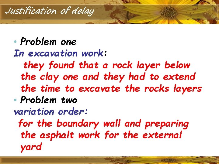 Justification of delay • Problem one In excavation work: they found that a rock