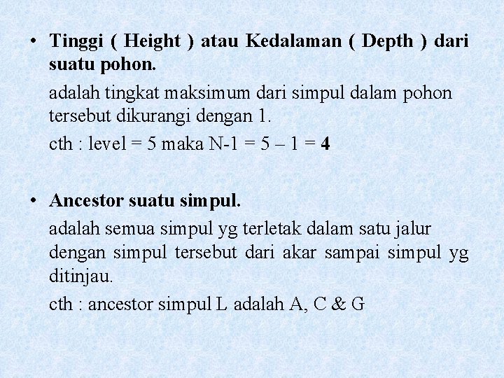  • Tinggi ( Height ) atau Kedalaman ( Depth ) dari suatu pohon.