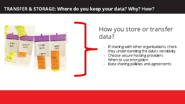 TRANSFER & STORAGE: Where do you keep your data? Why? How? How you store