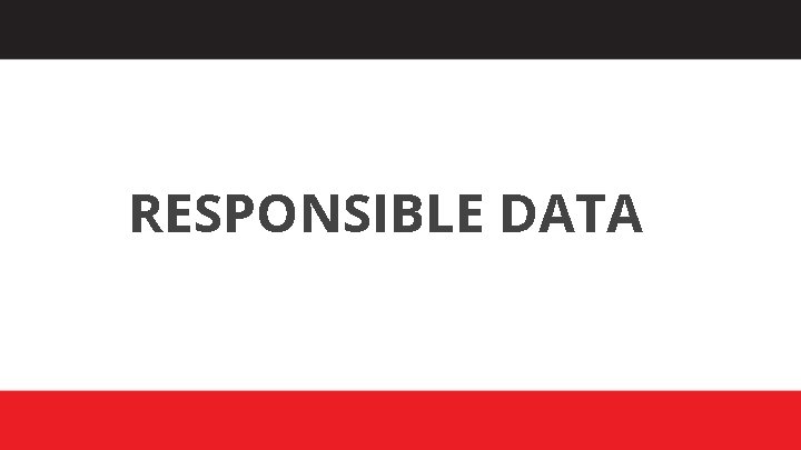 RESPONSIBLE DATA 