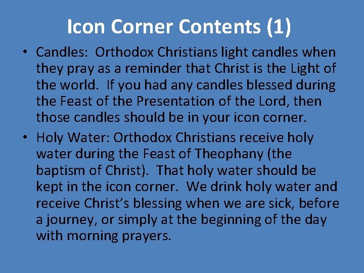 Icon Corner Contents (1) • Candles: Orthodox Christians light candles when they pray as