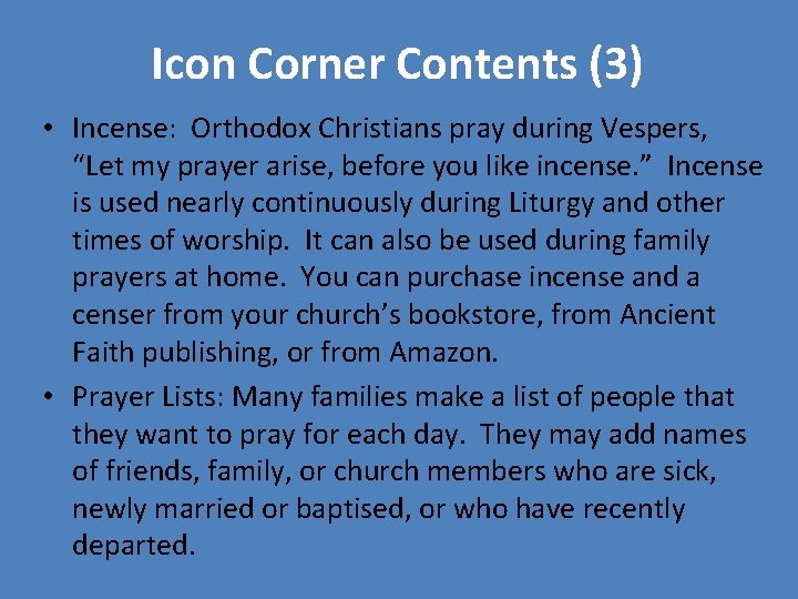 Icon Corner Contents (3) • Incense: Orthodox Christians pray during Vespers, “Let my prayer