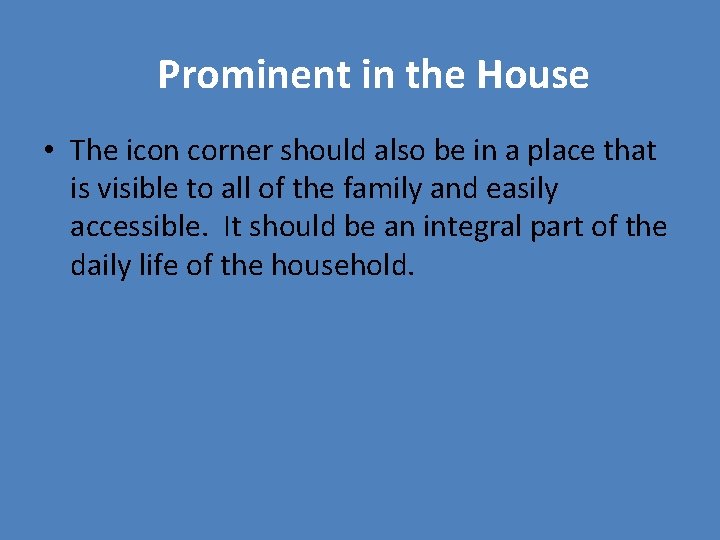 Prominent in the House • The icon corner should also be in a place