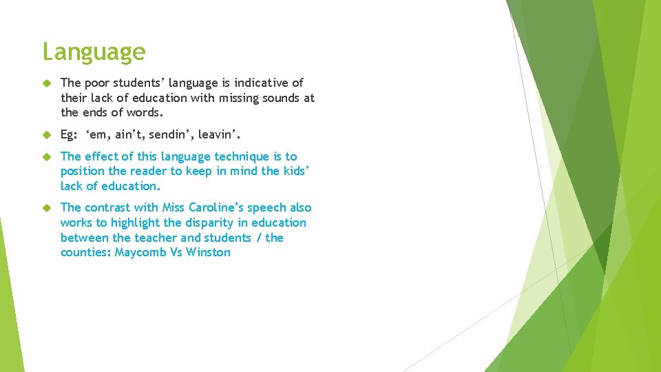 Language The poor students’ language is indicative of their lack of education with missing