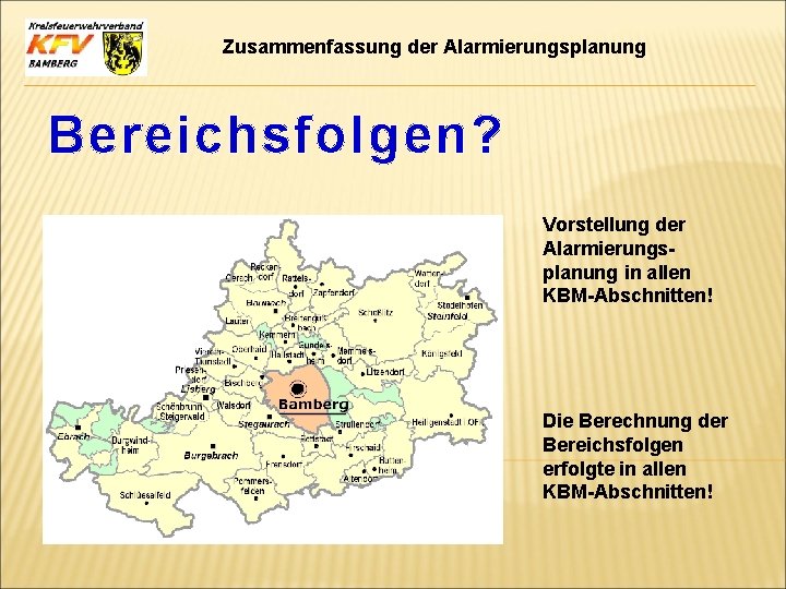 Zusammenfassung der Alarmierungsplanung Bereichsfolgen? Vorstellung der Alarmierungsplanung in allen KBM-Abschnitten! Die Berechnung der Bereichsfolgen