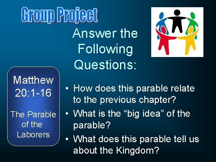 Answer the Following Questions: Matthew 20: 1 -16 • How does this parable relate