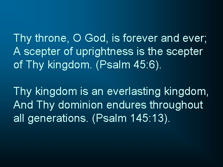 Thy throne, O God, is forever and ever; A scepter of uprightness is the