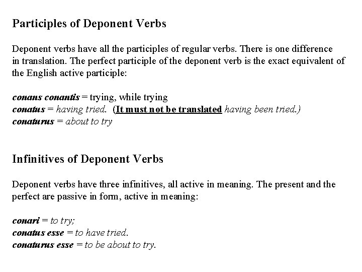 Participles of Deponent Verbs Deponent verbs have all the participles of regular verbs. There