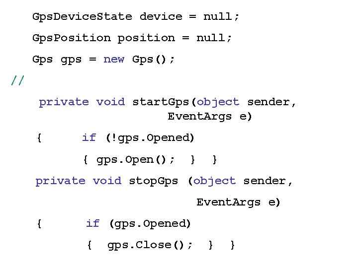 Gps. Device. State device = null; Gps. Position position = null; Gps gps =