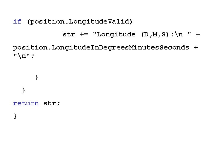 if (position. Longitude. Valid) str += "Longitude (D, M, S): n " + position.