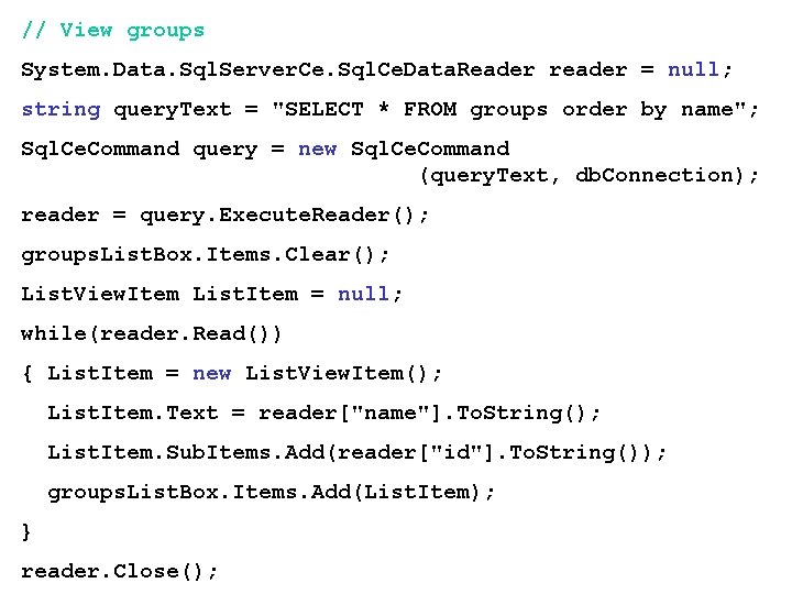 // View groups System. Data. Sql. Server. Ce. Sql. Ce. Data. Reader reader =