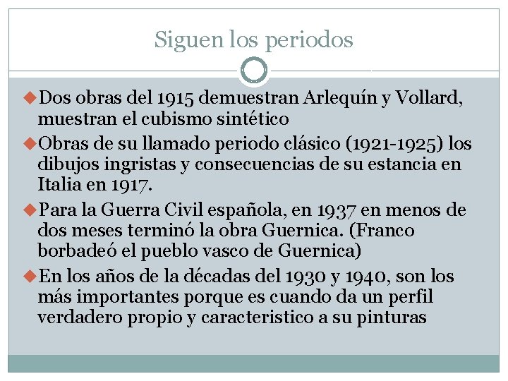 Siguen los periodos u. Dos obras del 1915 demuestran Arlequín y Vollard, muestran el
