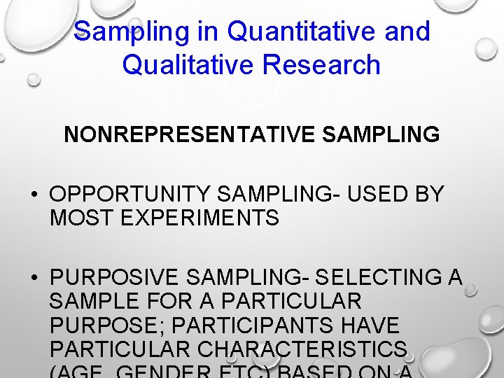 Sampling in Quantitative and Qualitative Research NONREPRESENTATIVE SAMPLING • OPPORTUNITY SAMPLING- USED BY MOST
