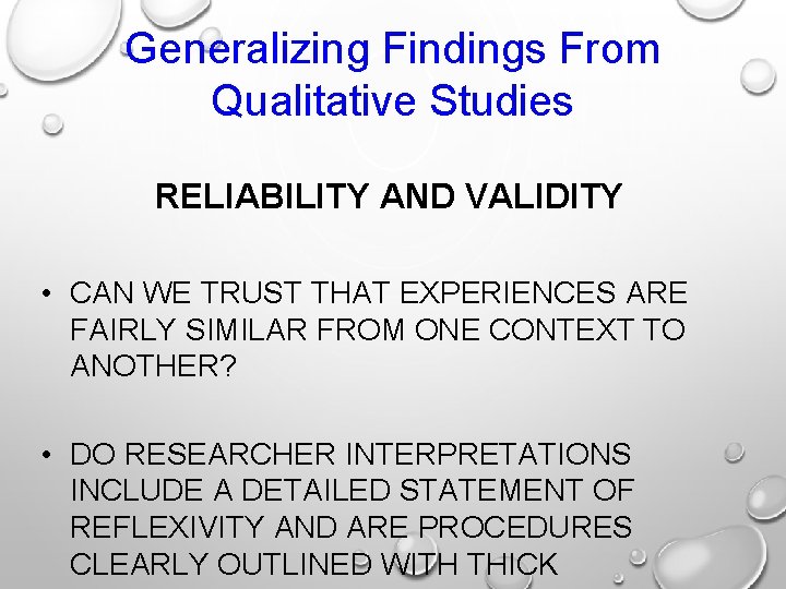Generalizing Findings From Qualitative Studies RELIABILITY AND VALIDITY • CAN WE TRUST THAT EXPERIENCES