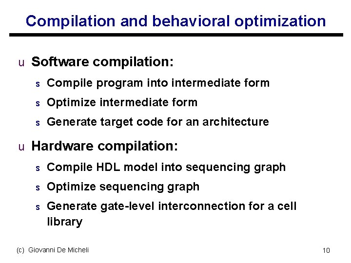 Compilation and behavioral optimization u Software compilation: s Compile program into intermediate form s