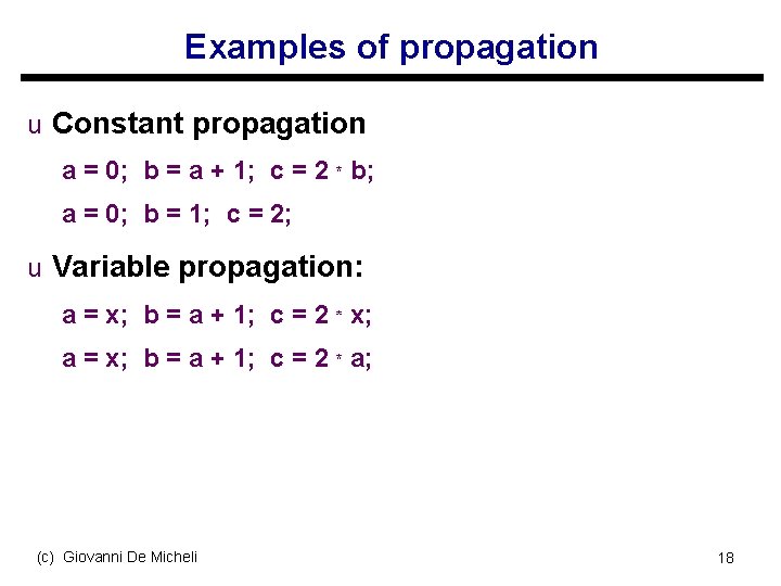 Examples of propagation u Constant propagation a = 0; b = a + 1;