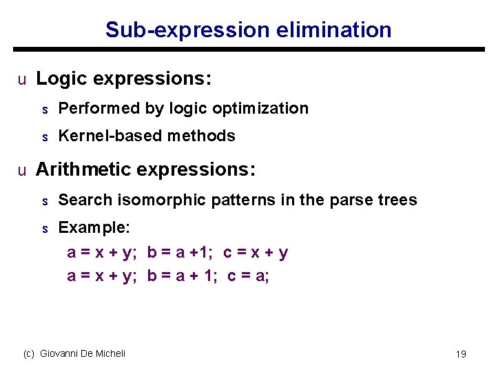 Sub-expression elimination u Logic expressions: s Performed by logic optimization s Kernel-based methods u