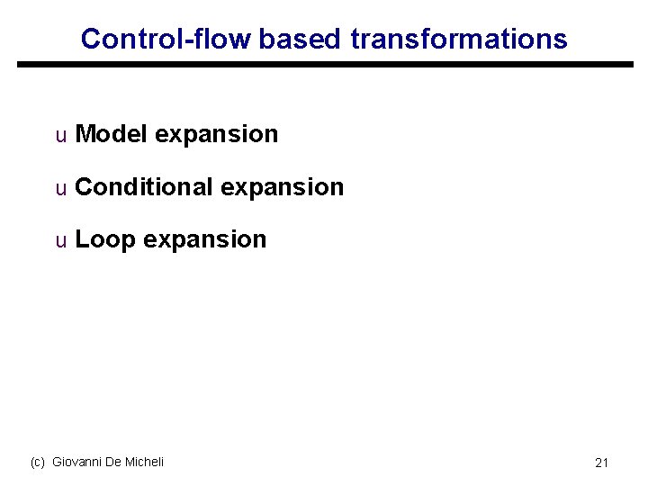 Control-flow based transformations u Model expansion u Conditional expansion u Loop expansion (c) Giovanni