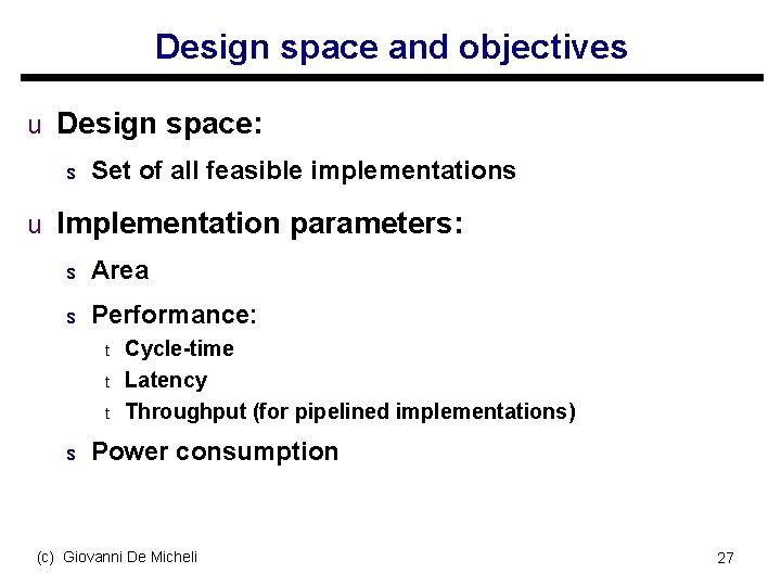 Design space and objectives u Design space: s Set of all feasible implementations u