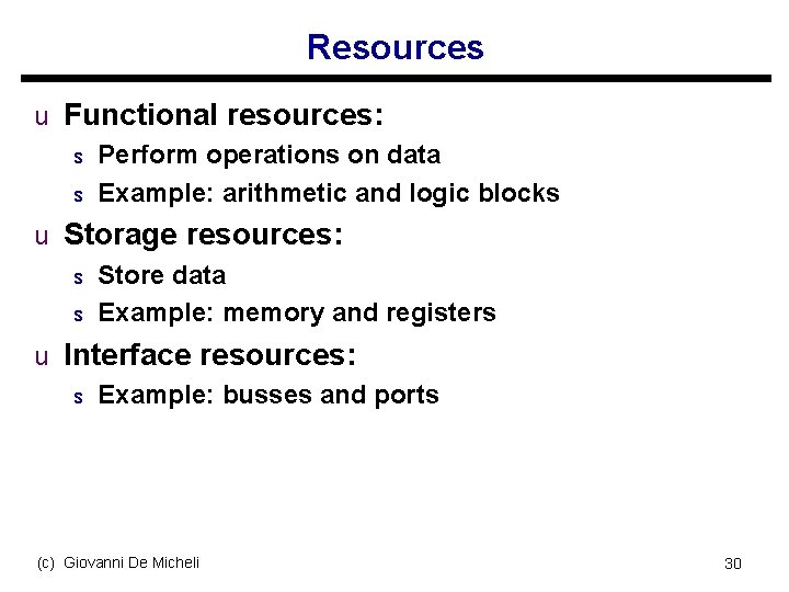 Resources u Functional resources: s Perform operations on data s Example: arithmetic and logic