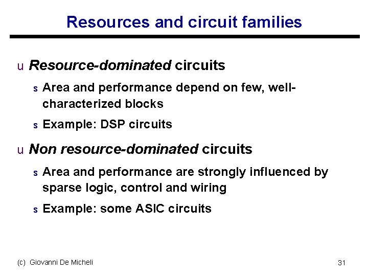 Resources and circuit families u Resource-dominated circuits s Area and performance depend on few,