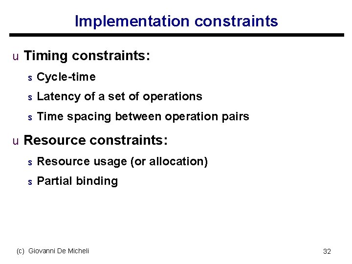 Implementation constraints u Timing constraints: s Cycle-time s Latency of a set of operations