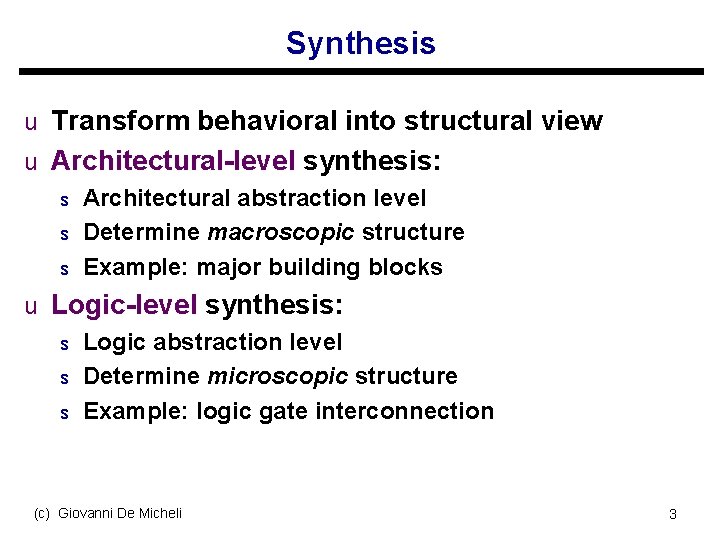 Synthesis u Transform behavioral into structural view u Architectural-level synthesis: s Architectural abstraction level