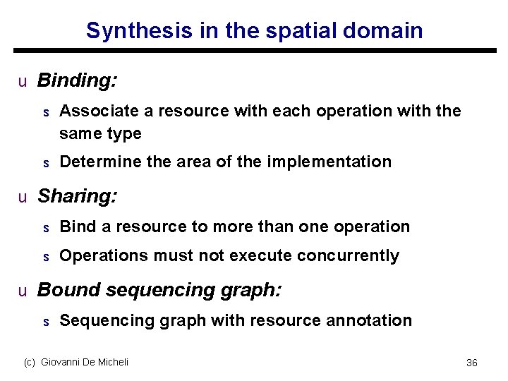 Synthesis in the spatial domain u Binding: s Associate a resource with each operation
